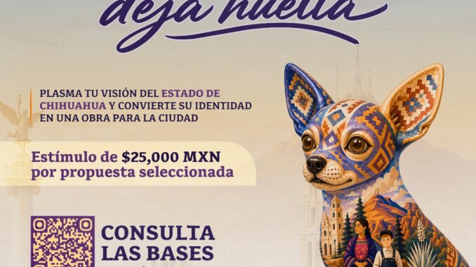 Lanza Municipio convocatoria «Chihuahua Deja Huella» para convertir el arte local en identidad