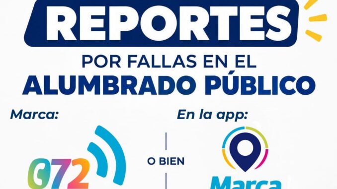 Invita Municipio a reportar fallas en el alumbrado público en el 072 o la app Marca el Cambio